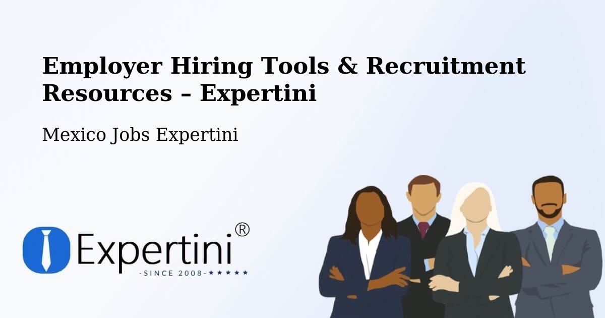 Employer Hiring Tools & Recruitment Resources – Tula - Tula, Mexico Jobs Expertini